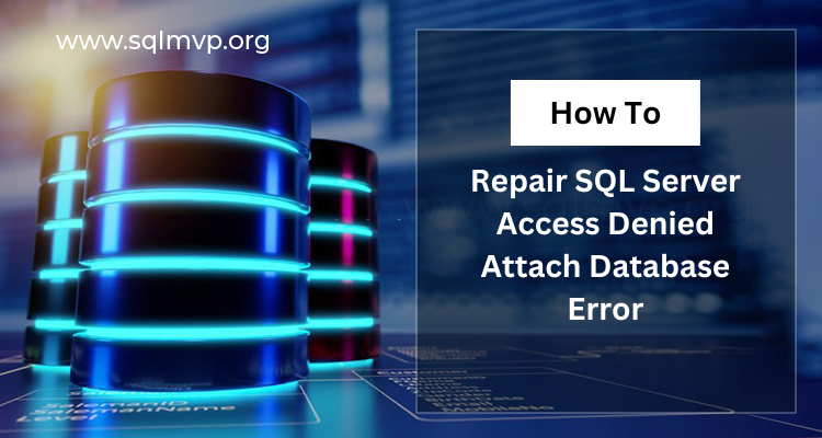 SQL Server Access Denied Attach Database