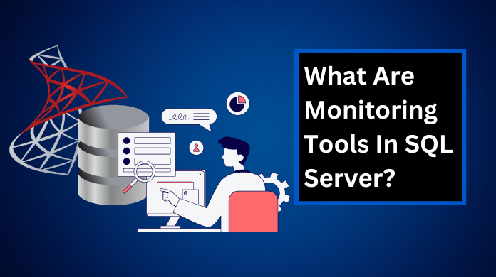 Monitoring Tools in SQL Server